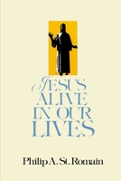 Jesus Alive in Our Lives 0557518822 Book Cover