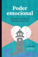 Poder Emocional: Una innovadora forma de transformar la relación con nuestras emociones, y convertirlas en guía para la vida 8409310457 Book Cover