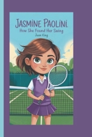 JASMINE PAOLINI: HOW SHE FOUND HER SWING B0DPB7N116 Book Cover