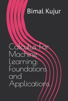 Calculus For Machine Learning: Foundations and Applications B0DXFV357Y Book Cover