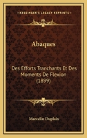 Abaques: Des Efforts Tranchants Et Des Moments De Flexion (1899) 1160280541 Book Cover