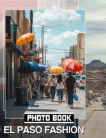 El Paso Fashion Photo Book: A Stylish Collection Showcasing 40 Stunning Images Of El Paso's Trendsetting Looks B0DQ76SV9P Book Cover