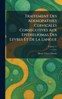 Traitement Des Adenopathies Cervicales Consecutives Aux Epitheliomas Des Levres Et De La Langue (French Edition) 1026044863 Book Cover