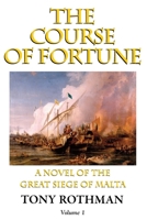 The Course of Fortune-A Novel of the Great Siege of Malta Vol. 1 1899694242 Book Cover