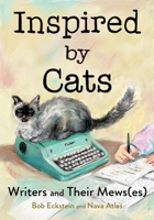 Inspired by Cats: Writers and Their Mews(es) 1682689492 Book Cover