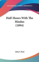 Half-Hours With The Hindus 1436864704 Book Cover