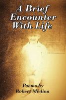 A Brief Encounter With Life 1478790741 Book Cover