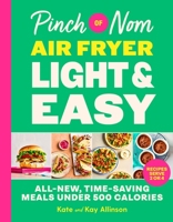 Pinch of Nom Air Fryer Light & Easy: Brand-New Under 500 Calorie Meals 1035090155 Book Cover