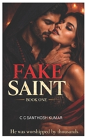 FAKE SAINT: TRUE STORY B0FJ6X1DVD Book Cover