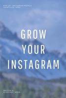 Grow Your Instagram: Boost Engagement, Reach & Brand Impact (Instagram Hacks & Shortcuts) B0CTQQP3YF Book Cover