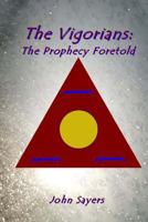 The Vigorians: Prophecy Foretold 1519437587 Book Cover
