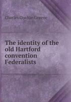 The Identity of the Old Hartford Convention Federalists 5518625928 Book Cover