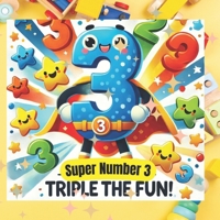 Super Number 3: Number 3 for Kids: A Fun Counting and Learning Book for Preschool and Kindergarten B0FG2DSQV1 Book Cover