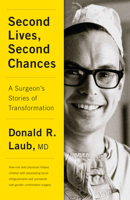 Second Lives, Second Chances: My Life Performing Transformative Surgery 1770414673 Book Cover