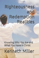 Righteousness and Redemptive Realities: Knowing Who You Are and What You Have in Christ B0DVR82WML Book Cover
