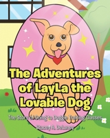 The Adventures of LayLa the Lovable Dog: The Story of Going to Doggie Training Classes! B0C4MH6T8Y Book Cover