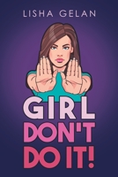 Girl Don't Do it! B0BJNKQ536 Book Cover