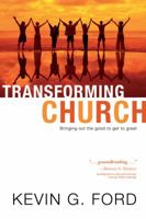 Transforming Church: Bringing Out the Good to Get to Great (Blank) 1434767043 Book Cover