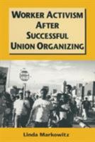 Worker Activism After Successful Union Organizing 0765604930 Book Cover
