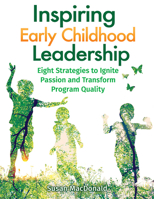 Inspiring Early Childhood Leadership: Eight Strategies to Ignite Passion and Transform Program Quality 0876596510 Book Cover