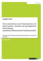 Vom Lateinischen zum Französischen. Zu Hans Geislers "Studien zur typologischen Entwicklung Lateinisch-Altfranzösisch-Neufranzösisch: Klassifizierung, ... der romanischen Sprachen 366825141X Book Cover