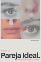 Creando a Tu Pareja Ideal: El Arte de Diseñar Relaciones Auténticas (Creando Tu Mundo Ideal) (Spanish Edition) B0CWLXG1Y4 Book Cover