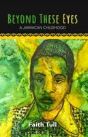 Beyond These Eyes: A Jamaican Childhood 1569028087 Book Cover