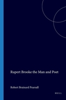 Rupert Brooke: The Man and Poet 9062034373 Book Cover