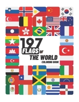 197 Flags Of The World Coloring Book: A Great Geography Gift For Kids and Adults, World Flags Coloring Book For Kids, Learn and Color 197 World Flags, 8.5"x11" B08T786SYH Book Cover