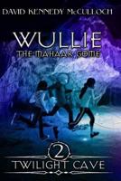 Wullie the Mahaar Gome: Twilight Cave: Book 2 (Volume 2) 1986492303 Book Cover