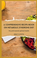 A Comprehensive Recipe-Book on Metabolic Syndrome Diet: The ??th t?w?rd? optimal health. B0DZD23Y17 Book Cover
