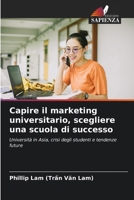 Capire il marketing universitario, scegliere una scuola di successo (Italian Edition) 6207906551 Book Cover