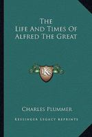 Life and Time of Alfred the Great (Ford lectures) 1019204303 Book Cover