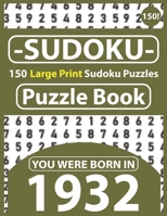Sudoku Puzzle Book : You Were Born In 1932: Sudoku Puzzle Book for Seniors & 150 Large Print Easy to Hard Sudoku Puzzles with Solution B08R4FBCCC Book Cover