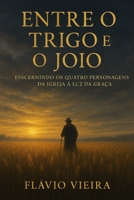 Entre o Trigo e o Joio: Discernindo os Quatro Personagens da Igreja à Luz da Graça B0FW5BYHYH Book Cover