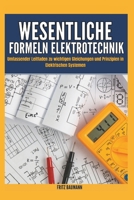 WESENTLICHE FORMELN ELEKTROTECHNIK: Umfassender Leitfaden zu wichtigen Gleichungen und Prinzipien in elektrischen Systemen (German Edition) B0DW54VJRR Book Cover
