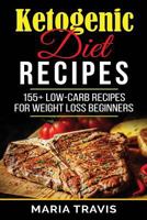 Ketogenic Diet Recipes: 155+ low-carb recipes for weight loss beginners 1546596194 Book Cover