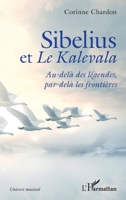 Sibelius et Le Kalevala: Au-delà des légendes, par-delà les frontières (Univers Musical) (French Edition) 2336485680 Book Cover