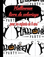Livre de coloriage d'Halloween pour les enfants de 8 ans: Halloween,une bonne occasion pour les enfants d'adopter des déguisements effrayants/le soir ... /UNE EXCELLENTE IDEE CADEAUX B08FP45DWC Book Cover