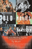 The Best Old Movies for Families: A Guide to Watching Together 1400096863 Book Cover