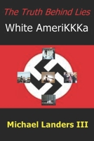 The Truth Behind Lies: White AmeriKKKa B085RT3BKW Book Cover