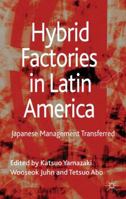 Hybrid Factories in Latin America: Japanese Management Transferred 023029040X Book Cover