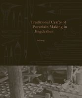 The Art and Practice of Chinese Porcelain: 1000 Years of Tradition in Jingdezhen 178884291X Book Cover