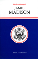 The Presidency of James Madison 0700604650 Book Cover