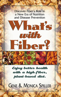 What's With Fiber: Enjoy Better Health With A High-fiber, Plant-based Diet 159120111X Book Cover