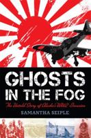Ghosts in the Fog: The Untold Story of Alaska's WWII Invasion 0545296544 Book Cover