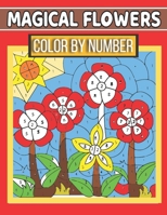 Magical Flowers Color By Number: Coloring Book for Kids Ages 4-8 (Activity Book for Kids) B08ZB91L24 Book Cover