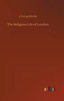 The Religious Life of London 1512202274 Book Cover