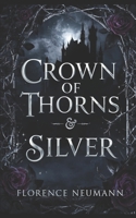 Crown of Thorns and Silver B0FQCQZ2Y5 Book Cover