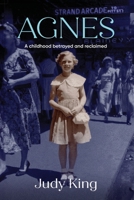 Agnes: A childhood betrayed and reclaimed 1761096974 Book Cover